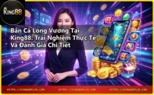 Bắn cá long vương - đồ họa game bắn cá online đẹp mắt tại King88