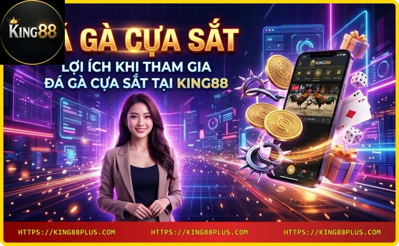 Lợi ích khi chơi đá gà cựa sắt tại King88 - trực tiếp, an toàn, uy tín