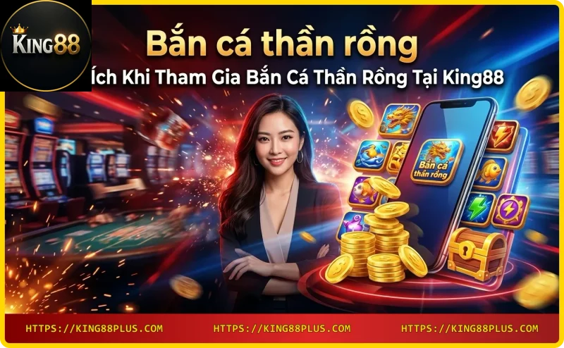 Người chơi bắn cá thần rồng King88 - Súng neon ngắm rồng vàng, nhận thưởng