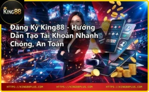 Người chơi đăng ký King88 dễ dàng qua điện thoại, giao diện thân thiện và an toàn.